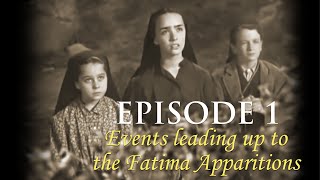 Episode 1  Events leading up to the Fatima apparitions [upl. by Munster564]