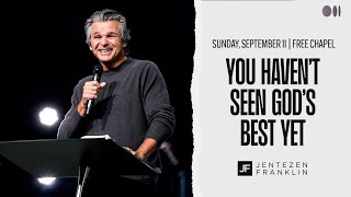 You Havent Seen Gods Best Yet  Jentezen Franklin [upl. by Akin]