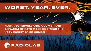 Worst Year Ever  Radiolab Podcast [upl. by Bianchi]