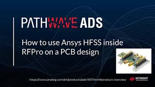 HFSS in ADS RFPro streamlines EMCircuit Cosimulation and 3DEM analysis for RF PCB Designers [upl. by Drannek639]