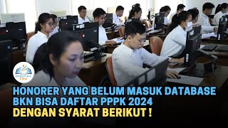 Honorer yang Belum Masuk Database BKN Bisa Daftar PPPK 2024 dengan Syarat Berikut [upl. by Enoob872]