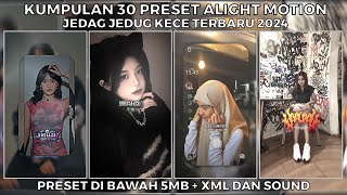 KUMPULAN 30 PRESET KECE ALIGTH MOTION JEDAG JEDUG TERBARU 2024  DIBAWAH 5MB  XML amp SOUND [upl. by Lemaceon]