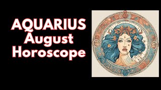 Aquarius August 2024 Horoscope 🌟 [upl. by Corley]