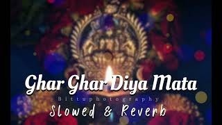 Ghar Ghar Diya Mata Cg Jasgeet Slowed Reverb Song ll Dilip Sadarangi Jasgeet navratri2024 jasgeet [upl. by Lesser]