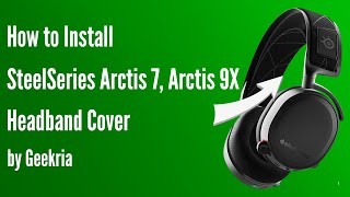 How to lnstall SteelSeries Arctis 7 Arctis 9X Headphones Headband Cover  Geekria [upl. by Dix]