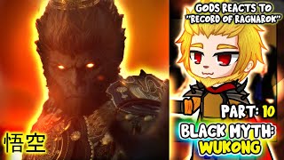 Gods  Record of Ragnarok  react to Wukong Part 10  Black Myth Wukong   Gacha Club React [upl. by Aiet]