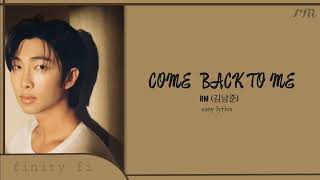 RM김남준 COME BACK TO ME  Easy lyrics [upl. by Naerda825]