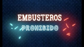 EMBUSTEROS  PROHIBIDO [upl. by Pasco]