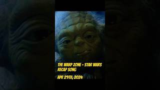 The Warp Zone  Star Wars Recap Song 42924 starwars thewarpzone may4thbewithyou [upl. by Bill]