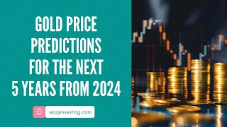 Gold Price Predictions For The Next 5 Years From 2024 [upl. by Misaq]