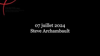 07 Juillet 2024  Steve Archambault [upl. by Ttelrats]