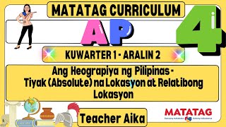 MATATAG AP Grade 4 Quarter 1 Aralin 2 Tiyak Absolute na Lokasyon at Relatibong Lokasyon matatag [upl. by Ravo]