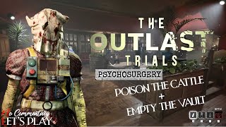 THE OUTLAST TRIALS  New Poison the Cattle  Empty the Vault A PSYCHOSURGERY Solo 1080p60fps [upl. by Yhcir988]