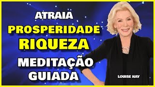 Atraia Prosperidade Dinheiro Abundância e Riqueza para sua vida com essa Meditação de Louise Hay [upl. by Sirtimid]