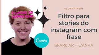 Como fazer filtros do story do instagram com ferramentas gratuitas rápido fácil  SPARK AR e CANVA [upl. by Anilejna]