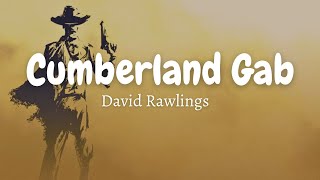 David Rawlings  Cumberland Gap Lyrics [upl. by Etselec]