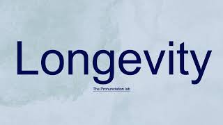 Longevity Pronunciation How to Pronounce Longevity [upl. by Silyhp]