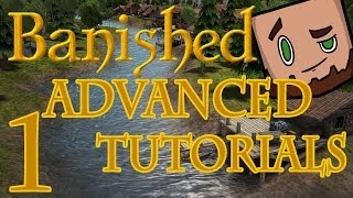 Banished  Advanced Town Tutorial Series Part 1 [upl. by Tegdirb]