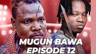 MUGUN BAWA SEASON 4 EPISODE 12 ORIGINAL VIDEO full English subtitles 2023 [upl. by Sheila]