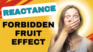 Understanding Reactance The Psychology Behind the Forbidden Fruit Effect [upl. by Wilscam]