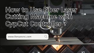 How to use fiber laser cutting machine with cypcut controller [upl. by Madelina]