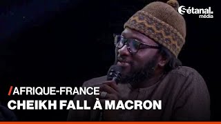 AfriqueFrance  Cheikh Fall 🇸🇳 à Macron 🇫🇷 [upl. by Shabbir]