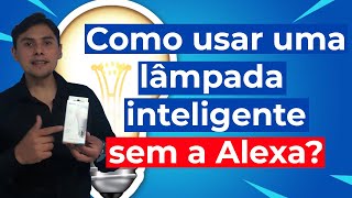 COMO USAR UMA LÂMPADA INTELIGENTE SEM A ALEXA │ GRUPO SÃO BENTO [upl. by Aisined]