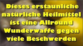 Dieses erstaunliche natürliche Heilmittel ist eine Allround Wunderwaffe gegen viele Beschwerden [upl. by Tonnie]