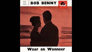 Bob Benny  Waar En Wanneer [upl. by Sher673]