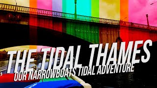 The tidal Thames our NARROWBOATS tidal adventure  Episode 10 [upl. by Natsyrk729]