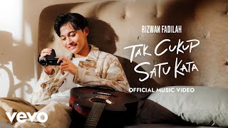 Rizwan Fadilah  Tak Cukup Satu Kata Official Music Video [upl. by Aiclid]