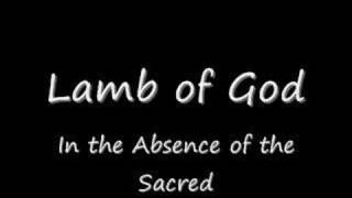 Lamb of God  In the Absence of the Sacred [upl. by Armbrecht]