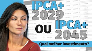 Tesouro Direto IPCA 2029 ou IPCA 2045 Saiba qual investir  Tudo sobre Tesouro IPCA [upl. by Annal]