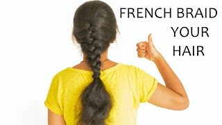 How To French Braid your hair [upl. by Rick]