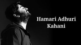 Hamari Adhuri Kahani Lyrics  Arijit Singh Jeet Gannguli  NZ Hitz Music [upl. by Cosetta794]