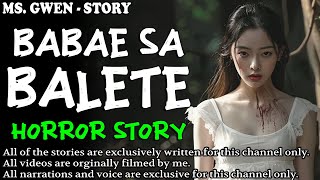 BABAE SA BALETE HORROR STORY  True Horror Stories  LadyPam [upl. by Nemzaj]