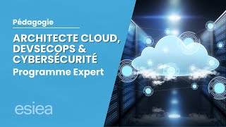 Zoom sur le programme Expert Architeche Cloud DevSecOps et Cybersécurité  ESIEA [upl. by Odnavres]