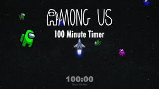 100 Minute Timer Among Us [upl. by Nalani159]