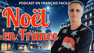 🎙️Le French Podcast  30 Les traditions de Noël en France 🎄🎅🏼 [upl. by Rahal]