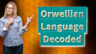 What is the orwellian language [upl. by Akihdar]