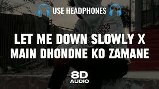 let me down slowly x main dhoondne ︳let me down slowly 8d audio（8D Active Music） [upl. by Hairaza693]