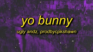 Ugly Andz x Prodbycpkshawn  Yo Bunny Pop Like This Pt2 Remix Lyrics [upl. by Euphemie]