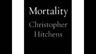 Christopher Hitchens  Mortality  Part 512 [upl. by Buffo]