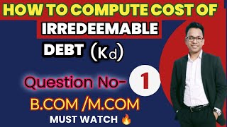 HOW TO COMPUTE COST OF IRREDEEMABLE DEBTQUESTION1FINANCIAL MANAGEMENTBCOMMCOM [upl. by Dichy668]