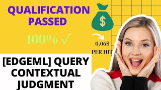 EdgeML Query Contextual Judgment  Live Qualification Test passed  UHRS  Clickworker Task [upl. by Lleuqram]