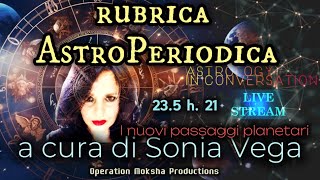 I NUOVI PASSAGGI PLANETARI  rubrica AstroPeriodica a cura di SONIA VEGA [upl. by Wessling]