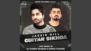 Guitar Sikhda LoFi Remix By DJ Harsh Sharma and Sunix Thakor [upl. by Eenalem584]