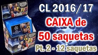 CAIXA 50 SAQUETAS parte 2 Cromos CHAMPIONS LEAGUE 201617 [upl. by Occir]