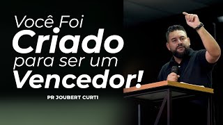 Você Foi Criado para ser um Vencedor Pr Joubert Curti [upl. by Blithe]