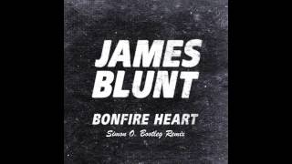 James Blunt  Bonfire Heart Simon O Bootleg Remix FREE DOWNLOAD [upl. by Assiralc619]